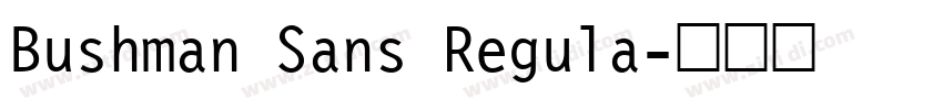 Bushman Sans Regula字体转换 Bushman Sans Regula字体转换